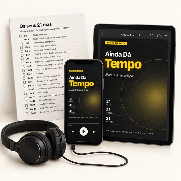 Celular com o áudio do Ainda Dá Tempo na tela, um tablet com a capa do PDF e a folha do quadro dos 21 dias, com um fone de ouvido